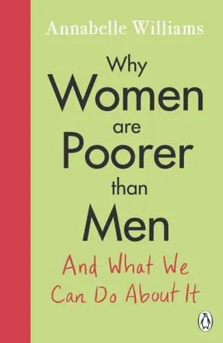 Why Women Are Poorer Than Men By Annabelle Williams
