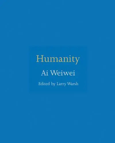 Humanity By Ai Weiwei