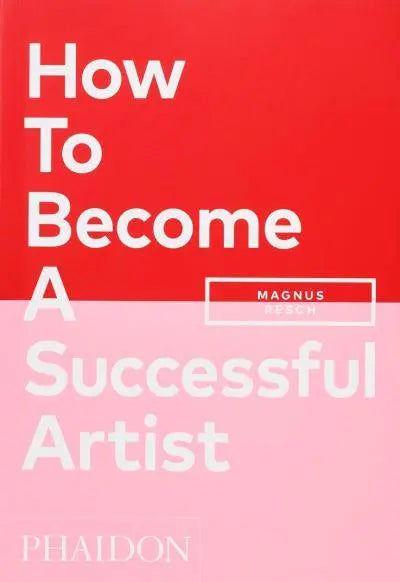 How to Become a Successful Artist By Magnus Resch
