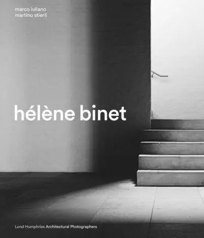 Hélène Binet By Marco Iuliano and Martino Stierli