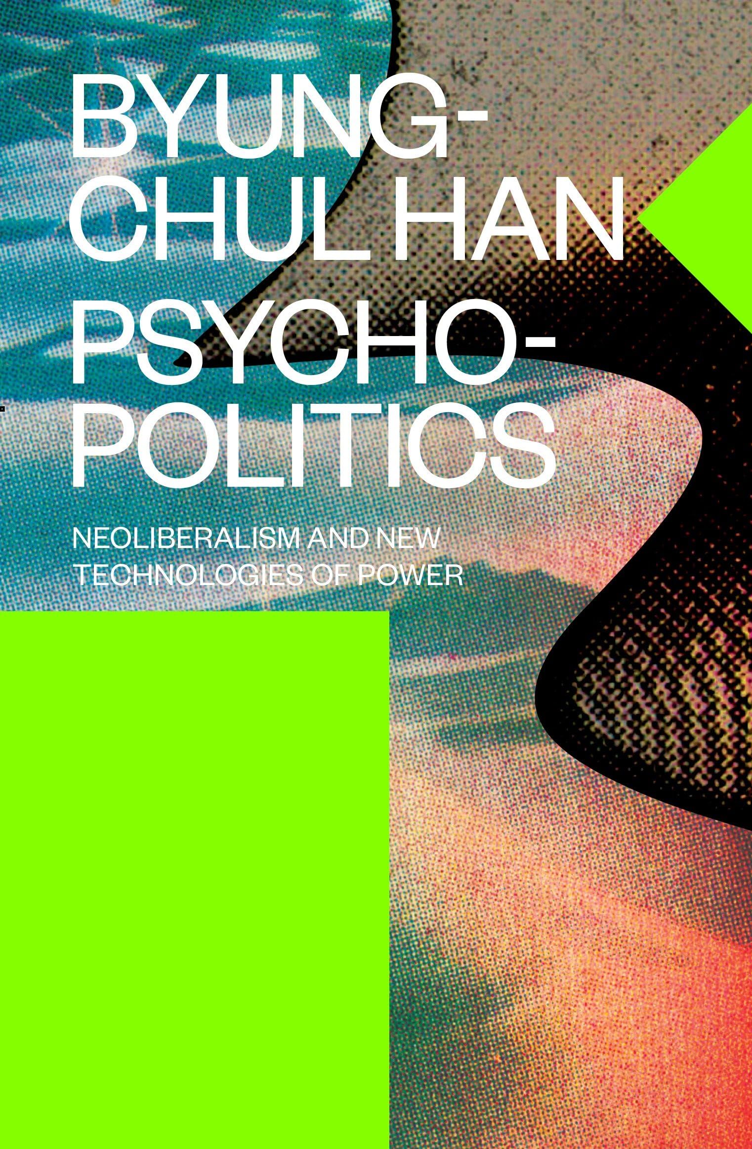 Psychopolitics By Byung-Chul Han